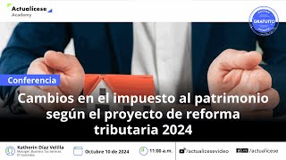 Cambios en el impuesto al patrimonio según el proyecto de reforma tributaria 2024 [upl. by Sayer]