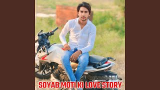 SOYAB MOTI KI LOVE STORY [upl. by Llehcsreh]