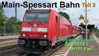 Br111 Fan amp Zug2013 Doku MainSpessart Bahn Teil 2 Zugmitfahrt Frankfurt  Aschaffenburg [upl. by Aiseneg]