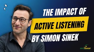 The Impact of Active Listening  By Expert Simon Sinek [upl. by Liartnod]