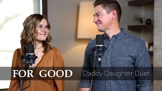 For Good From Wicked  Mat and Savanna Shaw  Daddy Daughter Duet [upl. by Kenwood81]