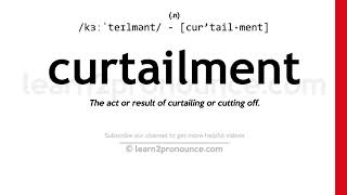 Pronunciation of Curtailment  Definition of Curtailment [upl. by Eizle]