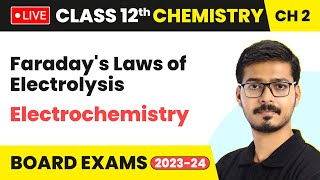 Faradays Laws of Electrolysis  Electrochemistry  Class 12 Chemistry Chapter 2 LIVE [upl. by Olatha411]