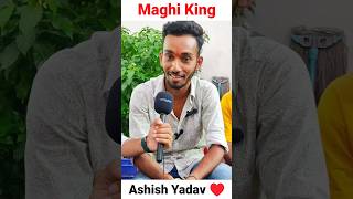 Maghi King Ashish Yadav ♥️ AshishYadav viralreels raushanrohi raushanrohikiransingh [upl. by Kifar]