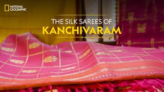 The Silk Sarees of Kanchivaram  It Happens Only in India  National Geographic [upl. by Joo]