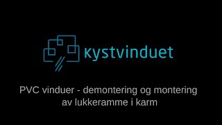 Demontering og montering av lukkeramme i PVC vindu fra Kystvinduet [upl. by Leiuqeze]