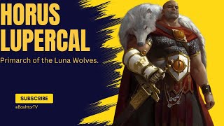 Horus Lupercal explained under 10 minutes Warhammer40k [upl. by Netsrak]