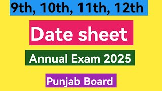 Date sheet of 9th 10th 11th 12th class annual exam 2025 Punjab board [upl. by Matless]