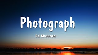 Ed Sheeran  Photograph Lyrics [upl. by Ylremik575]