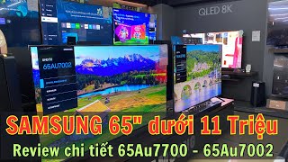 Tivi Samsung 65quot DƯỚI 11 Triệu  So sánh 65Au7002 và 65Au7700 mua theo nhu cầu [upl. by Wengert256]