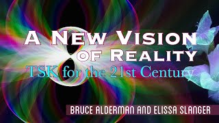 A New Vision of Reality  TSK for the 21st Century Ep 12 Elissa Slanger [upl. by Shulman158]