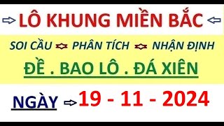 LÔ KHUNG MIỀN BẮC  Ngày 19112024 SOI CẦU MIỀN BẮCCHIA SẼ GIÀN ĐỀĐỀ NUÔILÔ KHUNG 2 NGÀY [upl. by Bebe]