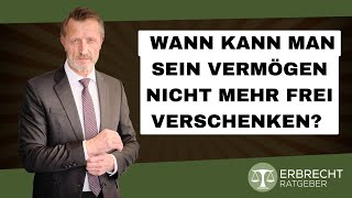 Wann kann man sein Vermögen nicht mehr frei verschenken [upl. by Atiuqrahs524]