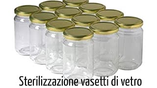 Come sterilizzare vasetti di vetro [upl. by Killoran]