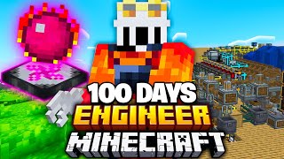 I Survived 100 Days as an ENGINEER In Minecraft [upl. by Htebazileharas]