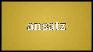 Ansatz Meaning [upl. by Naujed]