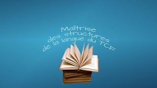 【TCF blanc 20172018】 Maîtrise des structures de la langue du TCF TCF TP et TCF pour la DAP [upl. by Stephanus]