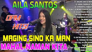 Nonstop AILA SANTOS 2023  Maging Sino Ka Man Mahal Naman Kita Playlist [upl. by Noella850]