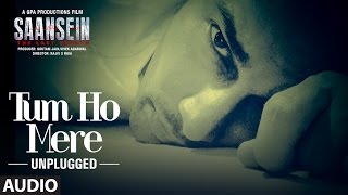 TUM HO MERE Unplugged Audio Song  SAANSEIN  Rajneesh Duggal Sonarika BhadoriaHitenTejwaniampNeetha [upl. by Garmaise320]