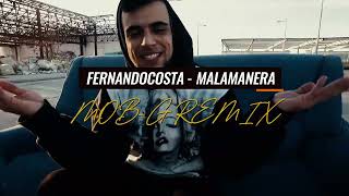 FERNANDOCOSTA X MOBG  MALAMANERA REMIX [upl. by Donohue537]