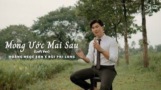 Mong Ước Mai Sau Lofi Ver  Hoàng Ngọc Sơn x Bùi Phi Long [upl. by Gent]