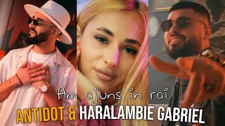 Antidot ✘ HaralambieGabriel  Am Ajuns In Rai ❤️  Official Video [upl. by Soalokcin800]