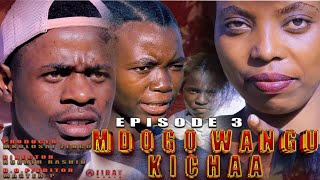 MDOGO WANGU KICHAA EPISODE 3 series Sterling mkolosai nurath [upl. by Ientirb527]