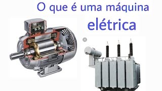 O que é uma máquina elétrica [upl. by Suiravat]