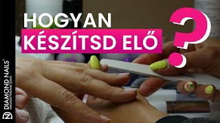 Hogyan készítsük elő a műkörmöt  Diamond Nails [upl. by Gabrila]