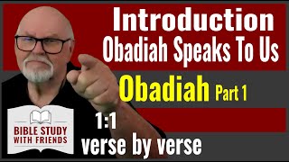 Obadiah Bible Study Part 1 Obadiah Speaks To Us [upl. by Baerman]