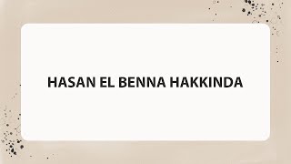 HASAN EL BENNA HAKKINDA [upl. by Hege]