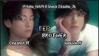 Step brothers ll Oneshot ff ll Taekook urdu ff ll Oneshot ff ll taekookfftaekookoneshotfftaekook [upl. by Ahab]