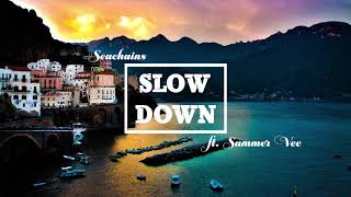 BeAT Seachains quotSLOW DOWNquot ft Summer Vee I Lyric [upl. by Pepito439]