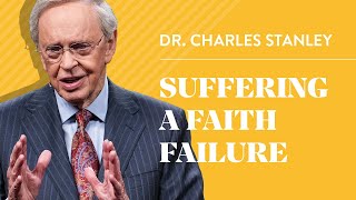 Suffering A Faith Failure – Dr Charles Stanley [upl. by Aitnyc]