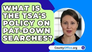 What Is The TSAs Policy On PatDown Searches  CountyOfficeorg [upl. by Yllak]