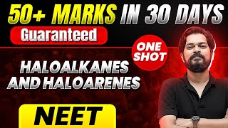 50 Marks Guaranteed HALOALKANES AND HALOARENES  Quick Revision 1 Shot  Chemistry for NEET [upl. by Inerney]