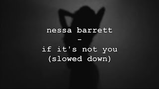 nessa barrett  if its not you slowed down  unreleased [upl. by Ttirrej699]