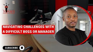 Navigating Challenges with a Difficult Boss or Manager  Yibanathi Lutsha Maqhina [upl. by Hayalat]