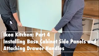 Our IKEA Kitchen Part 4 Installing Base Cabinet Side Panels and Attaching Drawer Handles DIY [upl. by Henricks]