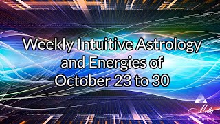 Weekly Intuitive Astrology of Oct 23 to 30  Mars in Cancer Venus sq Saturn Powerful Cradle Aspect [upl. by Tarra]