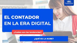 El contador en la era digital  ¿Cuáles son las tendencias ¿Qué es la nube [upl. by Jojo]