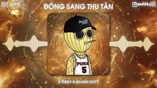 Đông Sang Thu Tàn Remix  HKray x Thanh Huyy  Là Ý Do Duyên Trời Định Remix Trend TikTok 2024 [upl. by Nore30]