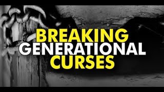 BREAKING GENERATIONAL CURSES [upl. by Norry796]