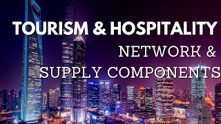 Tourism and Hospitality Network amp Supply Components [upl. by Aerbua]