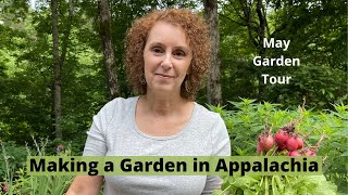 Making a Garden in Appalachia  May Garden Tour 2022 [upl. by Francene946]