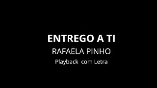 ENTREGO A TI RAFAELA PINHO Playback com Letra [upl. by Dorree81]