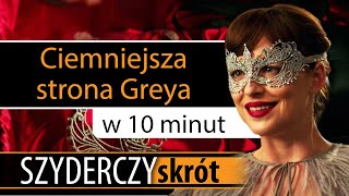 CIEMNIEJSZA STRONA GREYA w 10 minut  Szyderczy Skrót [upl. by Niwrehs]