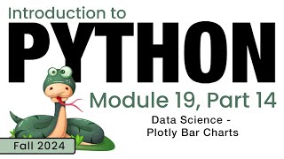 Python Fall 2024 Module 1914 Data Science  Plotly Bar Chart [upl. by Lena]