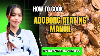 HOW TO COOK ADOBONG ATAY NG MANOKby RHENDEL P ALONZO [upl. by Akiraa605]