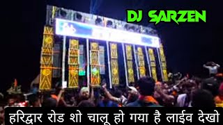 Dj Sarzen Haridwar Live  Dj Sarzen Live  हरिद्वार रोड शो चालू [upl. by Kathi215]